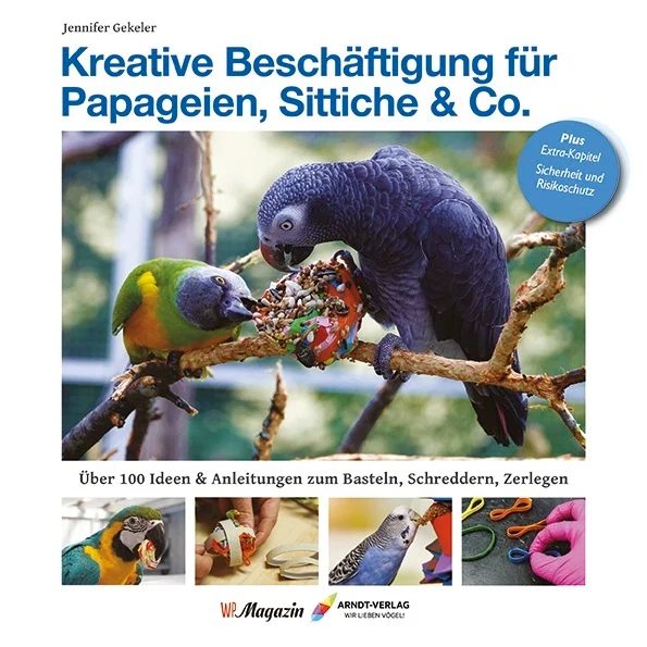 KREATIVE BESCHÄFTIGUNG FÜR PAPAGEIEN, SITTICHE & CO. – JENNIFER GEKELER