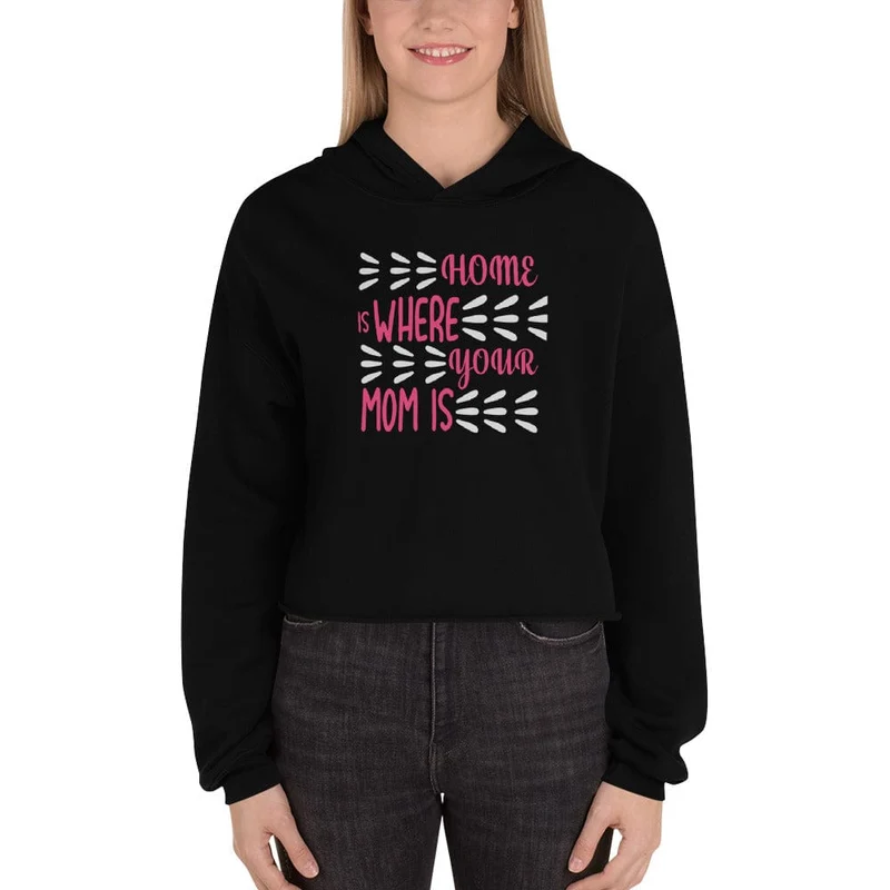 Home Is Where Mom Is Hoodie