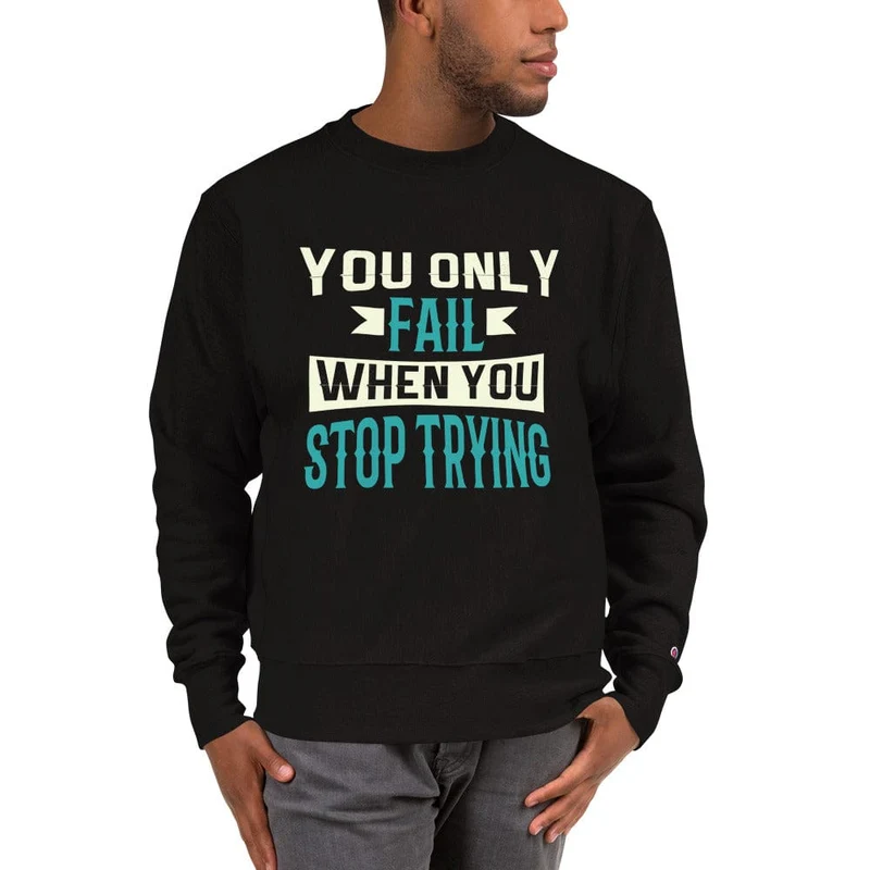 Stop Trying Sweatshirt