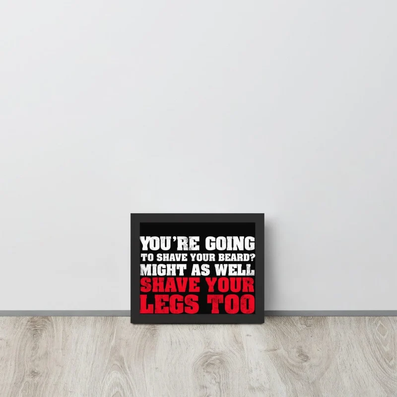 Shave Your Legs Framed Poster