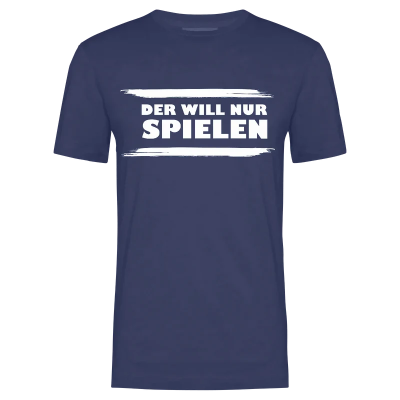T-Shirt Unisex "DER WILL NUR SPIELEN!"